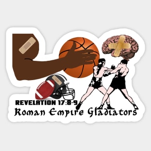 Roman Empire Gladiators Are Boxers, Football Players, Basketball Players, and Suffer Irreversible Brain Damage Sticker